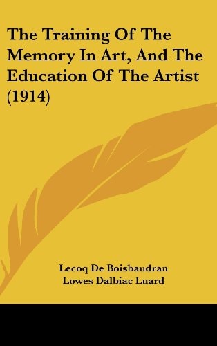 The Training Of The Memory In Art, And The Education Of The Artist (1914)