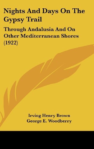 Nights And Days On The Gypsy Trail Through Andalusia And On Other Mediterranean Shores (1922)