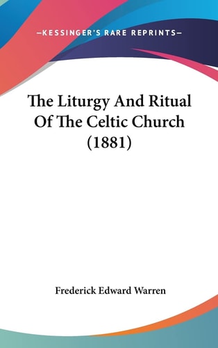 The Liturgy And Ritual Of The Celtic Church (1881)