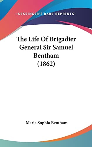 The Life Of Brigadier General Sir Samuel Bentham (1862)