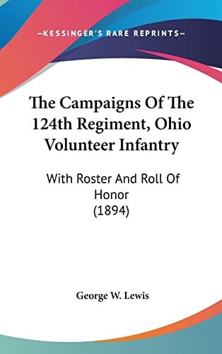 The Campaigns Of The 124th Regiment, Ohio Volunteer Infantry With Roster And Roll Of Honor (1894)