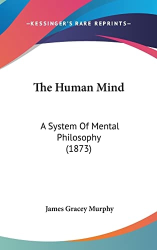The Human Mind A System Of Mental Philosophy (1873)