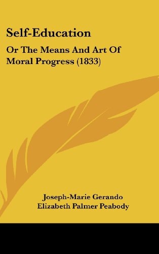 Self-Education Or the Means and Art of Moral Progress (1833)