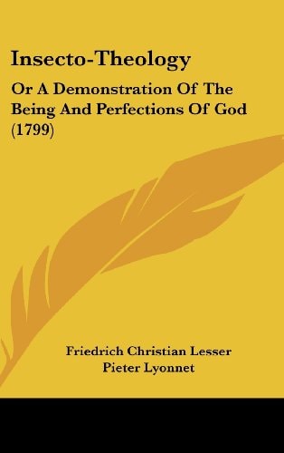 Insecto-Theology Or A Demonstration Of The Being And Perfections Of God (1799)