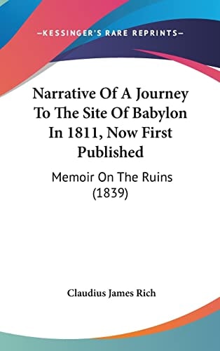 Narrative Of A Journey To The Site Of Babylon In 1811, Now First Published Memoir On The Ruins (1839)