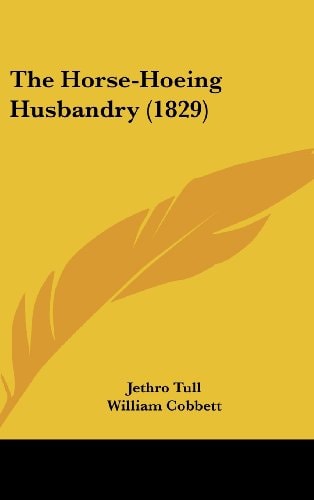 The Horse-Hoeing Husbandry (1829)