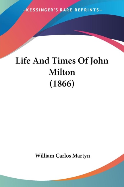 Life And Times Of John Milton (1866)