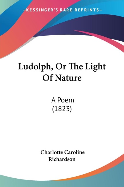 Ludolph, Or The Light Of Nature: A Poem (1823)