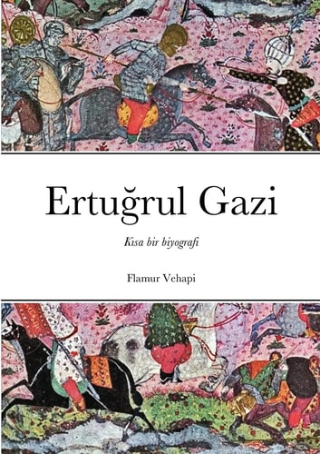 Ertuğrul Gazi Kısa Bir Biyografi