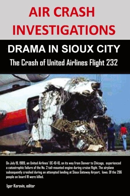 AIR CRASH INVESTIGATIONS: DRAMA IN SIOUX CITY  The Crash of United Airlines Flight 232