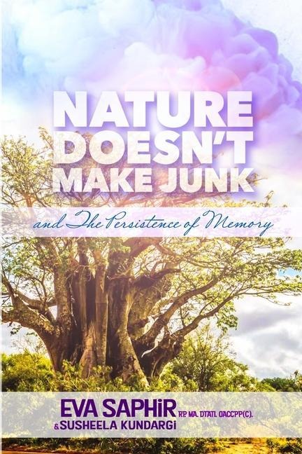Nature Doesnt Make Junk: And the Persistence of Memory