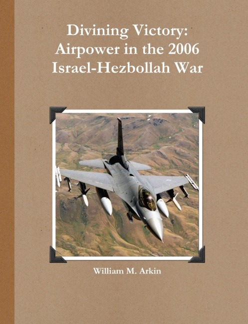 Divining Victory: Airpower in the 2006 Israel-Hezbollah War