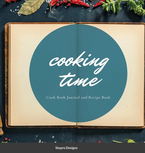 Cooking Time: Cook Book Journal and Recipe Book