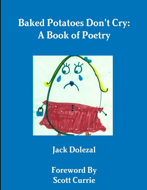 Baked Potatoes Dont Cry: A Book of Poetry