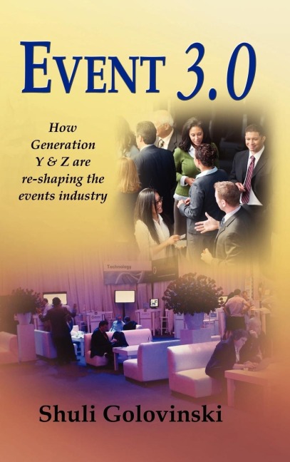 Event 3.0: How Generation Y & Z are re-shaping the events industry
