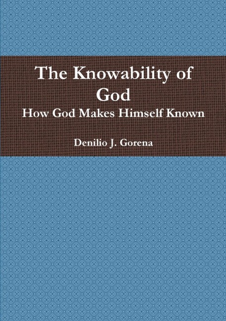 The Knowability of God: How God Makes Himself Known