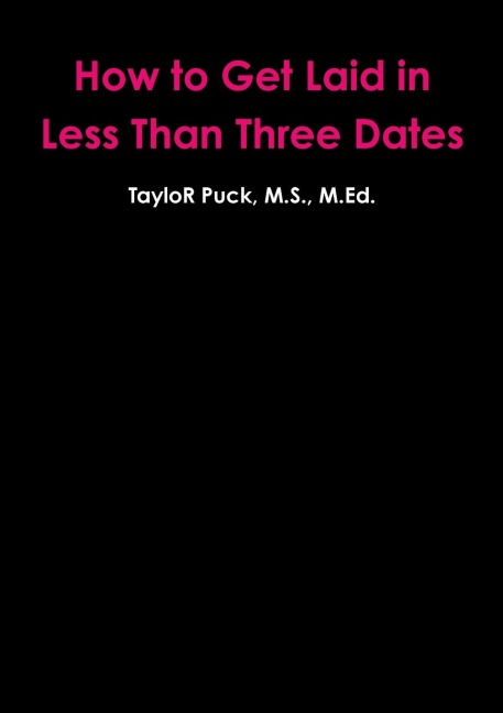 How to Get Laid in Less Than Three Dates