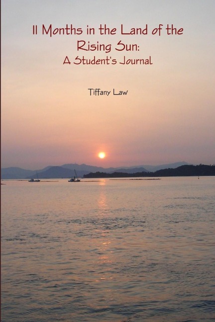 11 Months in the Land of the Rising Sun: A Students Journal
