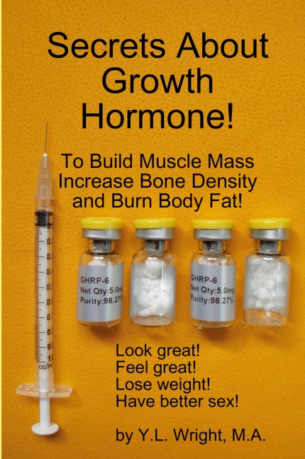 Secrets About Growth Hormone To Build Muscle Mass, Increase Bone Density,  And Burn Body Fat!