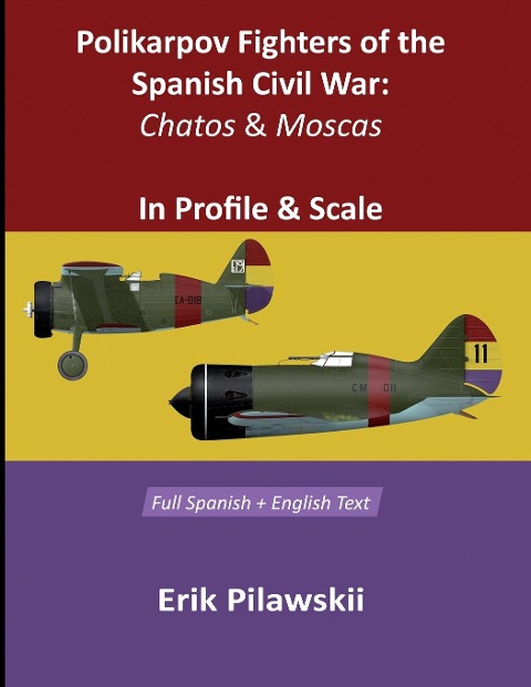 Polikarpov Fighters Of The Spanish Civil War: Chatos and Moscas  In Profile & Scale
