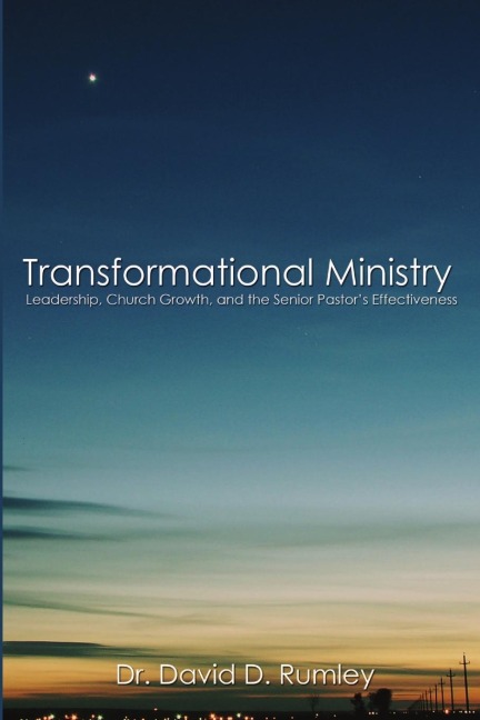 Transformational Leadership: The Senior Pastors Impact on Church Effectiveness