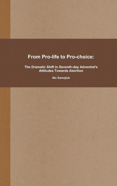 From Pro-life to Pro-choice: The Dramatic Shift in Seventh-day Adventists Attitudes Towards Abortion