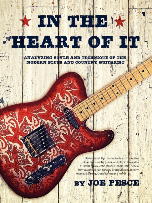In The Heart Of It: Analyzing Style And Technique Of The Modern Blues And Country Guitarist