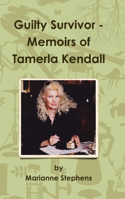Guilty Survivor: Memoirs of Tamerla Kendall
