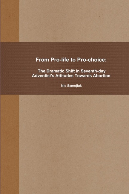 From Pro-life to Pro-choice: The Dramatic Shift in Seventh-day Adventists Attitudes Towards Abortion