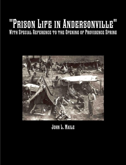 Prison Life in Andersonville: With Special Reference to the Opening of Providence Spring