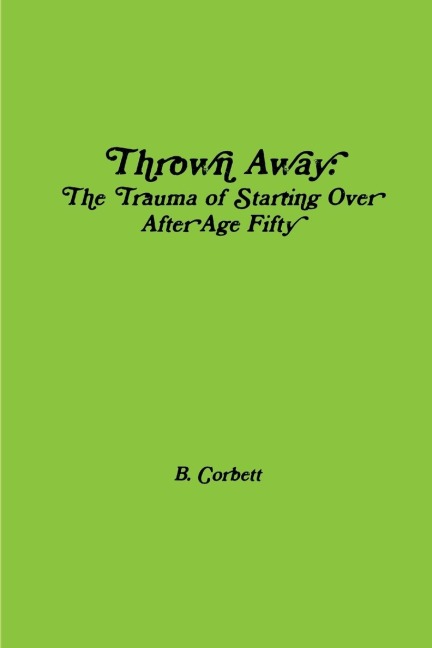 Thrown Away: The Trauma of Starting Over After Age Fifty