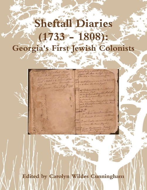 Sheftall Diaries (1733 - 1808): Georgias First Jewish Colonists