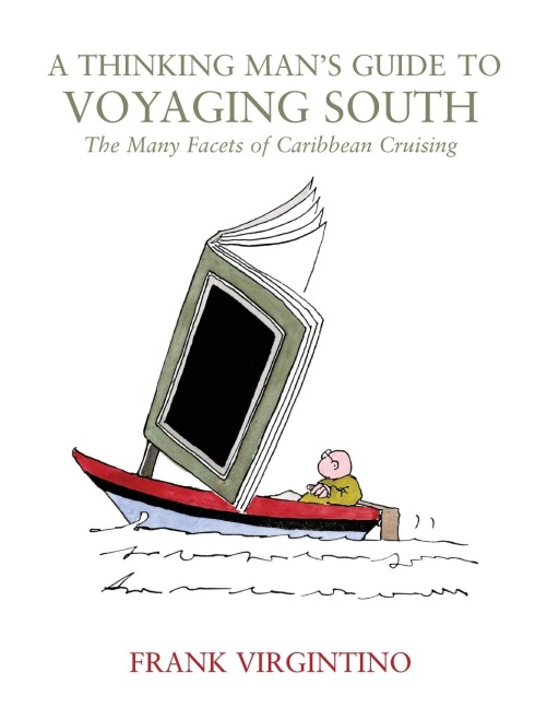 A Thinking Mans Guide to Voyaging South: The Many Facets of Caribbean Cruising