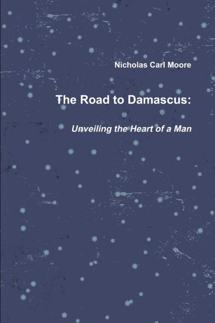 The Road To Damascus: Unveiling the Heart of a Man