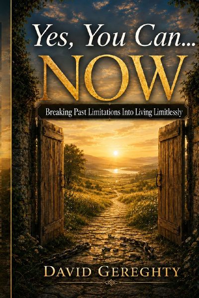 Yes, You Can...Now!: Breaking Past Limitations Into Living Limitlessly