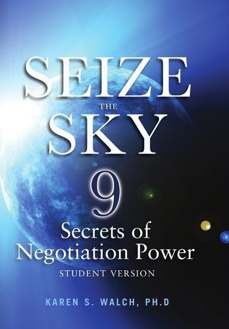 Seize the Sky: 9 Secrets of Negotiation Power: Student Version
