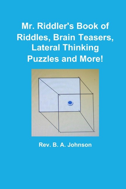 Mr. Riddlers Book of Riddles, Brain Teasers, Lateral Thinking Puzzles and More!
