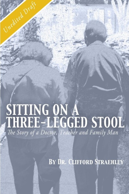 Sitting on a Three Legged Stool: The Story of a Doctor, Teacher and Family Man