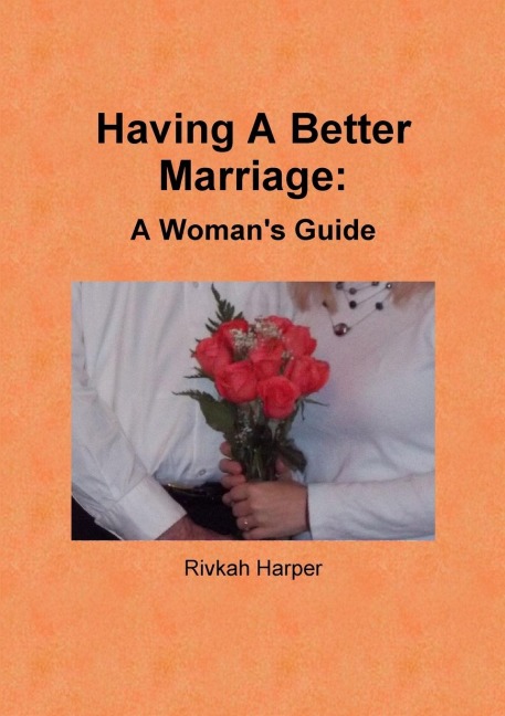 Having A Better Marriage: A Womens Guide