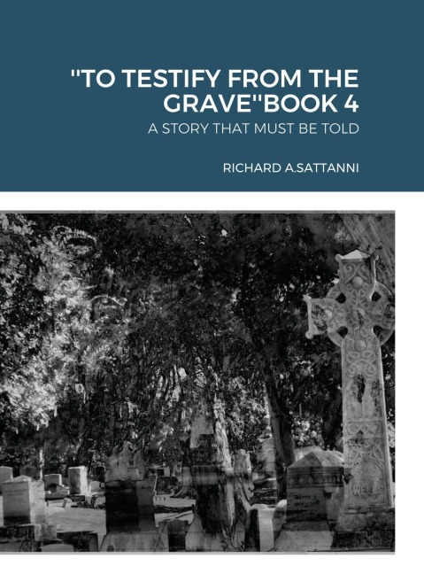 TO TESTIFY FROM THE GRAVEBOOK 4: A STORY THAT MUST BE TOLD