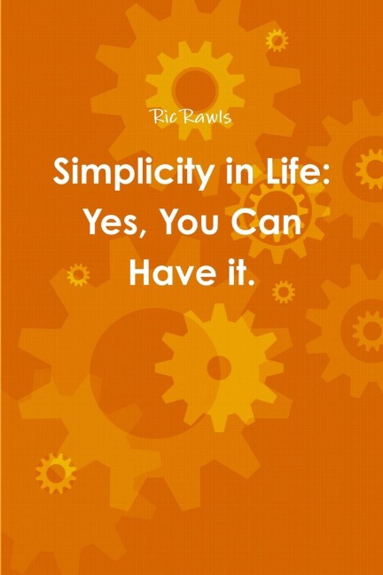 Simplicity in Life: Yes, You Can Have it.