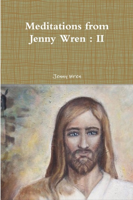 Meditations from Jenny Wren: II