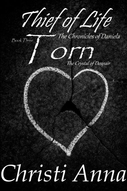 Thief of Life: The Chronicles of Daniela-Book Three-Torn
