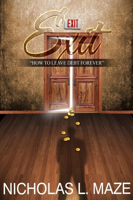 EXIT: How to Leave Debt Forever