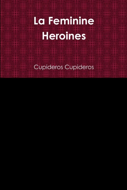 La Feminine Heroines