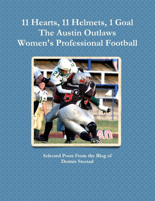 11 Hearts, 11 Helmets, 1 Goal  The Austin Outlaws Womens Professional Football Team
