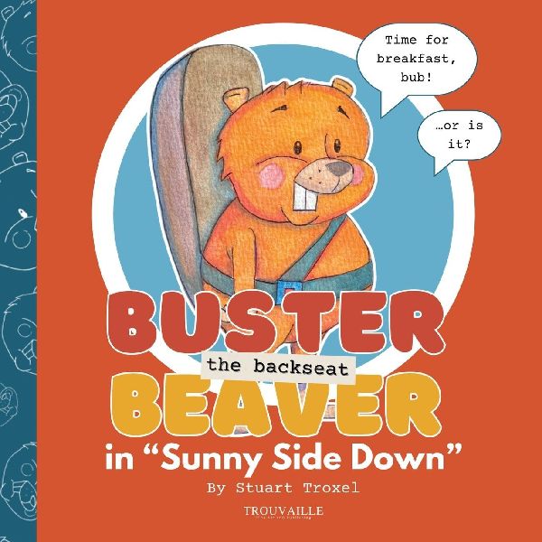 Buster The Backseat Beaver: Sunny Side Down