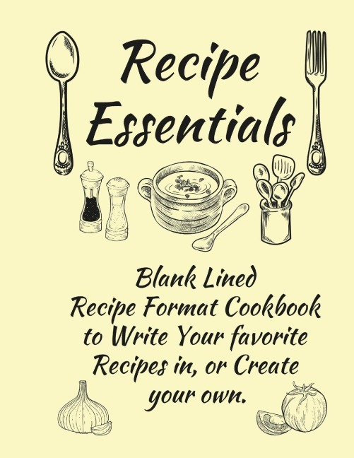 Recipe Essentials, Blank Recipe Cookbook To Write In.