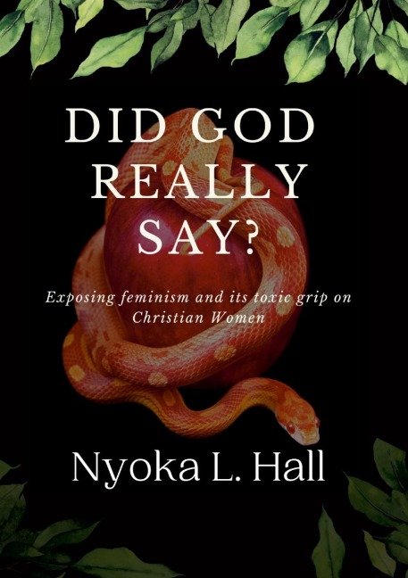 Did God Really Say?: Exposing feminisms grip on Christian women