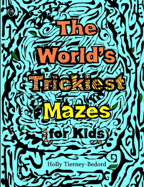 The Worlds Trickiest Mazes for Kids